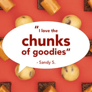 Text reading "I love the chunks of goodies - Sandy S." over a background of cookie dough, brownies, and caramel candies